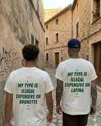 My type is illegal expensive or latina T-Shirt