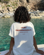 I flirt professionally T-Shirt