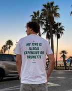 My type is illegal expensive or brunette T-Shirt
